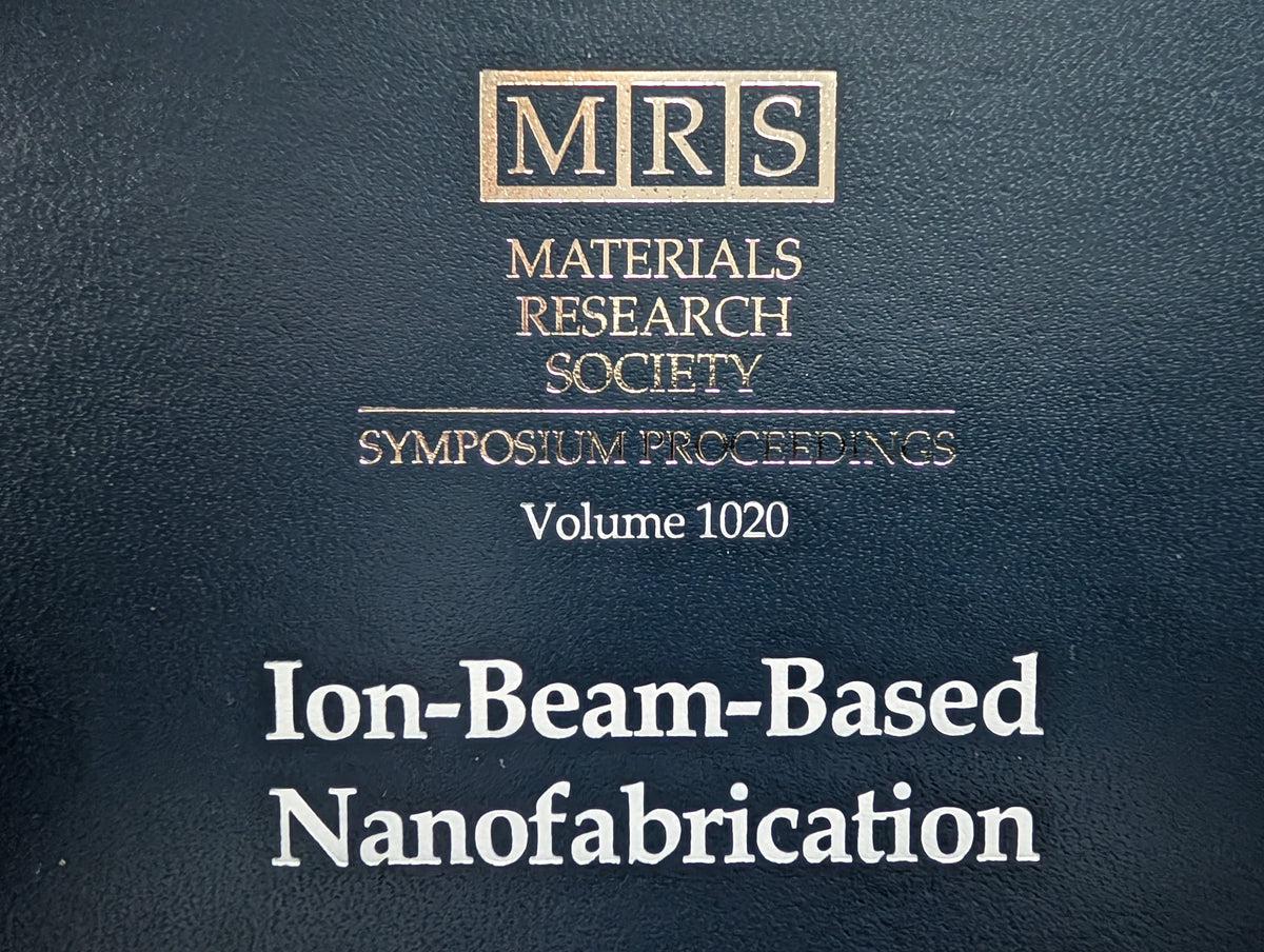 Ion-Beam-Based Nanofabrication - Materials Research Society - Volume 1020 (Hardcover)