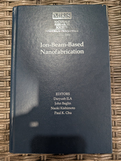 Ion-Beam-Based Nanofabrication - Materials Research Society - Volume 1020 (Hardcover)